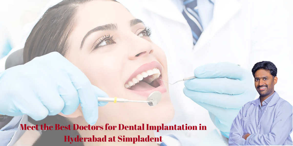 Read more about the article Meet the Best Doctors for Dental Implantation in Hyderabad at Simpladent